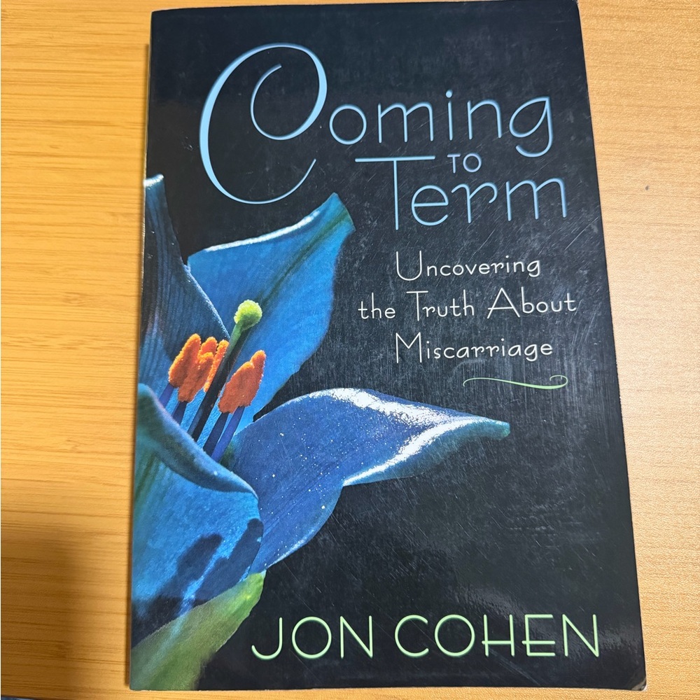 Coming to Term (Uncovering the Truth About Miscarriage) by Jon Cohen book